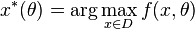 x^*(\theta)=\arg\max_{x\in D}f(x,\theta)