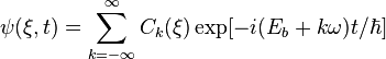 
\psi(\mathbf{\xi},t) = \sum_{k=-\infty}^{\infty}C_k(\mathbf{\xi})\exp[-i(E_b+k\omega)t/\hbar]
\ \ \ \ \ \ \ \ \ \ \ 
