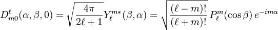 
D^{\ell}_{m 0}(\alpha,\beta,0) = \sqrt{\frac{4\pi}{2\ell+1}} Y_{\ell}^{m*} (\beta, \alpha ) = \sqrt{\frac{(\ell-m)!}{(\ell+m)!}}  \, P_\ell^m ( \cos{\beta} ) \, e^{-i m \alpha }
