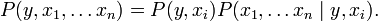 P(y, x_1, \ldots x_n)=P(y, x_i)P(x_1, \ldots x_n\mid y, x_i).