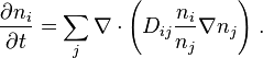 \frac{\partial n_i}{\partial t} =\sum_j \nabla \cdot \left(D_{ij}\frac{n_i}{n_j} \nabla n_j\right) \, .