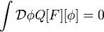 \int \mathcal{D}\phi Q[F][\phi]=0