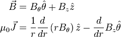 \begin{align}
        \vec{B} &= B_\theta \hat{\theta} + B_z \hat{z} \\
  \mu_0 \vec{J} &= \frac{1}{r}\frac{d}{dr}\left(r B_\theta\right) \hat{z} - \frac{d}{dr}B_z \hat{\theta}
\end{align}