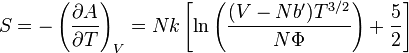 S = -\left(\frac{\partial A}{\partial T}\right)_V
=Nk\left[ \ln\left(\frac{(V-Nb')T^{3/2}}{N\Phi}\right)+\frac{5}{2} \right]