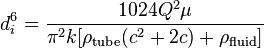  d_i^6 = \frac{1024 Q^2 \mu }{ \pi^2 k [ \rho_{\text{tube}} (c^2+2c) + \rho_{\text{fluid}} ] } 