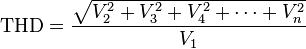 
\mathrm{THD} = \frac{ \sqrt{V_2^2 + V_3^2 + V_4^2 + \cdots + V_n^2} }{V_1}
