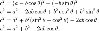 \begin{align}
c^2 & {}  =  (a - b \cos\theta)^2 + (- b \sin\theta)^2 \\
c^2 & {}  =  a^2 - 2 a b \cos\theta+ b^2 \cos^2 \theta+ b^2 \sin^2 \theta\\
c^2 & {}  =  a^2 + b^2 (\sin^2 \theta+ \cos^2 \theta) - 2 a b \cos\theta\\
c^2 & {}  =  a^2 + b^2  - 2 a b \cos\theta\,.
\end{align}