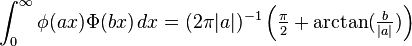 \int_0^{\infty} \phi(ax)\Phi(bx) \, dx = (2\pi |a|)^{-1}\left(\tfrac{\pi}{2} + \arctan(\tfrac{b}{|a|})\right) 