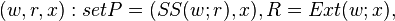  (w,r,x): set P = (SS(w;r),x),R = Ext(w;x), 