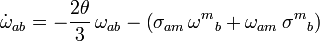 \dot{\omega}_{ab} = -\frac{2\theta}{3} \, \omega_{ab} -\left (\sigma_{am} \, {\omega^m}_b + \omega_{am} \, {\sigma^m}_b \right) 