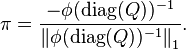 \pi = {-\phi (\operatorname{diag}(Q))^{-1} \over \left\|  \phi (\operatorname{diag}(Q))^{-1} \right\|_1}. 