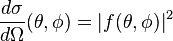 \frac{d \sigma}{d \Omega}(\theta, \phi) = |f(\theta, \phi)|^2