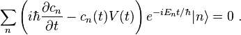  \sum_n \left( i\hbar \frac{\partial c_n}{\partial t} - c_n(t) V(t) \right) e^{- i E_n t /\hbar} |n\rang = 0  ~.