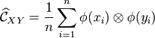  \widehat{\mathcal{C}}_{XY} = \frac{1}{n} \sum_{i=1}^n \phi(x_i) \otimes \phi(y_i) 