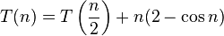 T(n) = T\left (\frac{n}{2}\right )+n(2-\cos n)