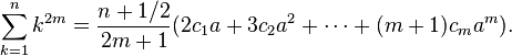 \sum_{k=1}^n k^{2m} = \frac{n+1/2}{2m+1}(2 c_1 a + 3 c_2 a^2+\cdots + (m+1) c_m a^m).