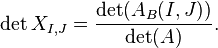  \det X_{I,J} = \frac{\det(A_{B}(I,J))}{\det(A)}. 