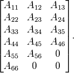 
\begin{bmatrix}
 A_{11} & A_{12} & A_{13} \\
 A_{22} & A_{23} & A_{24} \\
 A_{33} & A_{34} & A_{35} \\
 A_{44} & A_{45} & A_{46} \\
 A_{55} & A_{56} & 0 \\
 A_{66} & 0 & 0
\end{bmatrix}.
