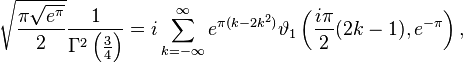 
\sqrt{\frac{\pi\sqrt{e^\pi}}{2}}\frac{1}{\Gamma^2\left(\frac34\right)}=i\sum_{k=-\infty}^\infty e^{\pi(k-2k^2)}\vartheta_1\left(\frac{i\pi}{2}(2k-1),e^{-\pi}\right),
