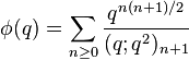  \phi(q)=\sum_{n\ge 0}{q^{n(n+1)/2}\over (q;q^2)_{n+1}}