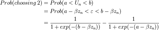 
\begin{align}
Prob(choosing \, 2)
& = Prob(a < U_n < b) \\
&= Prob(a- \beta z_n < \varepsilon  < b - \beta z_n) \\
& = {1 \over 1+exp(-(b - \beta z_n))} - {1 \over 1+exp(-(a - \beta z_n))}
\end{align}
