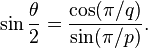 \sin{\theta\over 2} = \frac{\cos(\pi/q)}{\sin(\pi/p)}.