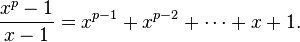 \frac{x^p - 1}{x - 1} = x^{p - 1} + x^{p - 2} + \cdots + x + 1.