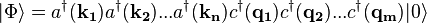 
|\Phi \rangle = a^\dagger(\mathbf{k_1})
a^\dagger(\mathbf{k_2})...a^\dagger(\mathbf{k_n})
c^\dagger(\mathbf{q_1})c^\dagger(\mathbf{q_2})...c^\dagger(\mathbf{q_m})|0 \rangle
