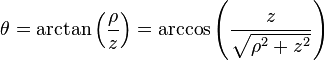 \theta=\operatorname{arctan}\left(\frac{\rho}{z}\right)=\operatorname{arccos}\left(\frac{z}{\sqrt{\rho^2 + z^2}}\right)