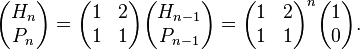 \begin{pmatrix} H_n \\ P_n  \end{pmatrix} = \begin{pmatrix} 1 & 2 \\ 1 & 1 \end{pmatrix} \begin{pmatrix} H_{n-1} \\ P_{n-1}  \end{pmatrix} = \begin{pmatrix} 1 & 2 \\ 1 & 1 \end{pmatrix}^n \begin{pmatrix} 1 \\ 0  \end{pmatrix}.