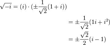 
\begin{align}
 \sqrt{-i} = (i)\cdot (\pm\frac{1}{\sqrt{2}}(1 + i)) \\
 & = \pm\frac{1}{\sqrt{2}}(1i + i^{2})\\
 & = \pm\frac{\sqrt{2}}{2}(i - 1)\\
\end{align}
