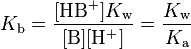 K b can be written as a ratio of four terms. The numerator holds the concentration of the protonated base H B + times the ionization constant of water K w. The denominator holds the concentration of the base B times that of H +. Using the definition for K A, K b equals K w divided by K A.