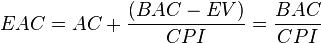 
\begin{align}
EAC = AC + {(BAC-EV)\over CPI} = {BAC \over CPI}
\end{align}
