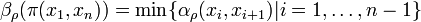  \beta_\rho(\pi(x_1,x_n)) =  \min \{ \alpha_{\rho}(x_i,x_{i+1}) | i=1,\ldots,n-1 \} 