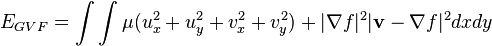  E_{GVF} = \int \int \mu(u_x^2+u_y^2+v_x^2+v_y^2)+|\nabla f|^2|\mathbf v-\nabla f|^2 dx dy 