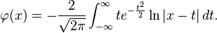 \varphi(x)=-\frac{2}{\sqrt{2\pi}}\int_{-\infty}^{\infty}te^{-\frac{t^2}{2}}\ln|x-t|\,dt.