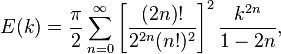 E(k) = \frac{\pi}{2} \sum_{n=0}^{\infty} \left[\frac{(2n)!}{2^{2 n} (n!)^2}\right]^2 \frac{k^{2n}}{1-2 n},