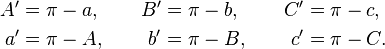  
\begin{alignat}{3}
A' &= \pi - a ,   &\qquad   B' &= \pi - b , &\qquad C' &= \pi - c ,\\
a' &= \pi - A ,  &          b' &= \pi - B , &       c' &= \pi - C .
\end{alignat}
