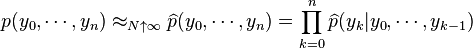 p(y_0,\cdots,y_n) \approx_{N\uparrow\infty} \widehat{p}(y_0,\cdots,y_n)=\prod_{k=0}^n \widehat{p}(y_k|y_0,\cdots,y_{k-1}) 