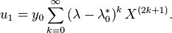  u_1 = y_0 \sum_{k=0}^\infty \left (\lambda-\lambda_0^* \right )^k X^{(2k+1)}.