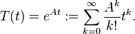  T(t) = e^{At}:=\sum_{k=0}^\infty\frac{A^k}{k!}t^k. 