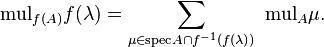\text{mul}_{f(A)}f(\lambda)=\sum_{\mu\in\text{spec}A\cap f^{-1}(f(\lambda))}~\text{mul}_A \mu.\,