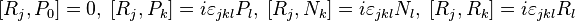  [R_j , P_0] = 0, \; [R_j , P_k] = i \varepsilon_{jkl} P_l, \; [R_j , N_k] = i \varepsilon_{jkl} N_l, \; [R_j , R_k] = i \varepsilon_{jkl} R_l\,