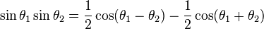 \sin \theta_1 \sin \theta_2 = \frac{1}{2}\cos(\theta_1 - \theta_2) - \frac{1}{2}\cos(\theta_1 + \theta_2)