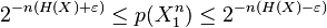 2^{-n(H(X)+\varepsilon)} \le p(X_1^n) \le 2^{-n(H(X) - \varepsilon)}