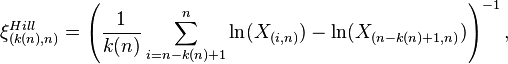 
\xi^{Hill}_{(k(n),n)} = \left(\frac{1}{k(n)} \sum_{i=n-k(n)+1}^{n} \ln(X_{(i,n)}) - \ln (X_{(n-k(n)+1,n)})\right)^{-1},
