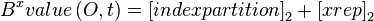 B^x value \left ( O,t \right ) = \left [ indexpartition \right ]_2 + \left [ xrep \right ]_2