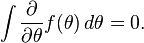 \int \frac\partial{\partial\theta}f(\theta)\,d\theta = 0.