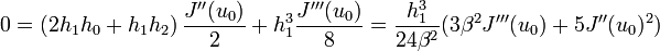  0 = \left( 2 h_{1} h_{0} + h_{1} h_{2} \right) \frac{J^{\prime\prime}(u_{0})}{2} +  h_{1}^{3} \frac{J^{\prime\prime\prime}(u_{0})}{8} = \frac{h_{1}^3}{24 \beta^2} (3 \beta^2 J^{\prime\prime\prime}(u_{0}) + 5 J^{\prime\prime}(u_{0})^2) 