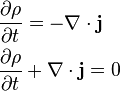  \begin{align} & \frac{\partial \rho}{\partial t} = - \nabla \cdot \mathbf{j} \\
& \frac{\partial \rho}{\partial t} + \nabla \cdot \mathbf{j} = 0 \\
\end{align}